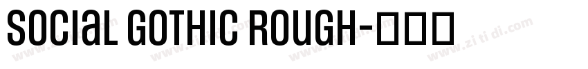 Social Gothic Rough字体转换
